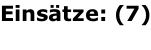 Einsätze: (7)